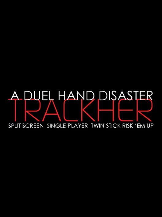Copertina del videogioco A Duel Hand Disaster: Trackher