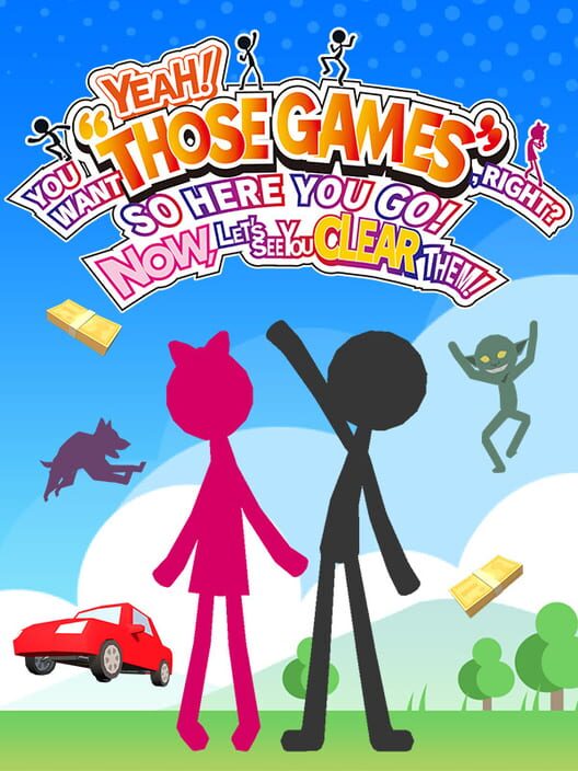 Copertina del videogioco Yeah! You Want “Those Games,” Right? So Here You Go! Now, Let’s See You Clear Them!