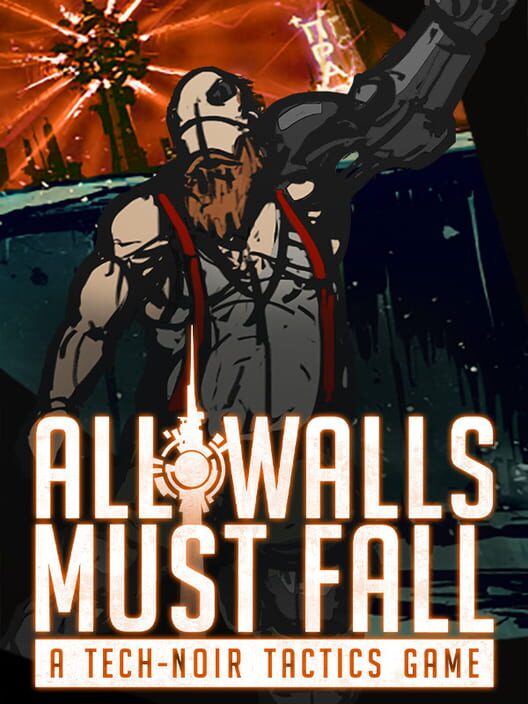 Immagine di copertina ufficiale del videogioco All Walls Must Fall.
