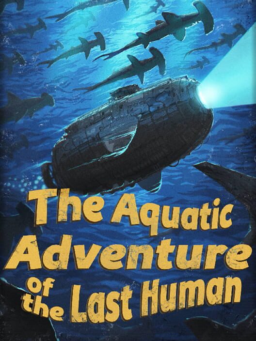 Copertina del gioco The Aquatic Adventure of the Last Human.