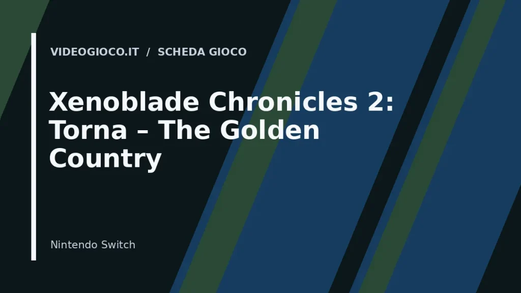 Visual grafico originale Videogioco.it realizzato per Xenoblade Chronicles 2: Torna – The Golden Country.
