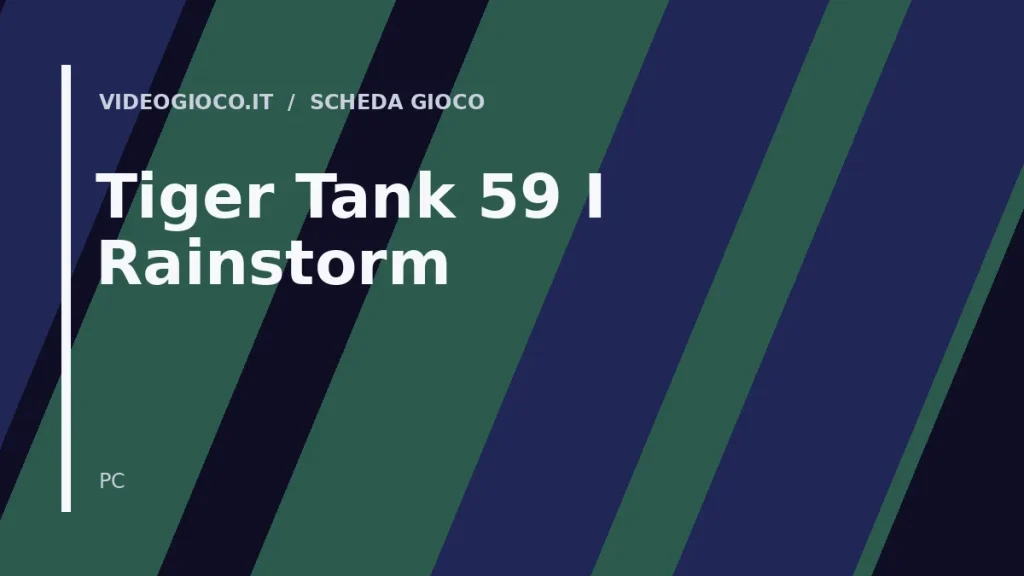 Visual grafico originale Videogioco.it per Tiger Tank 59 Ⅰ Rainstorm