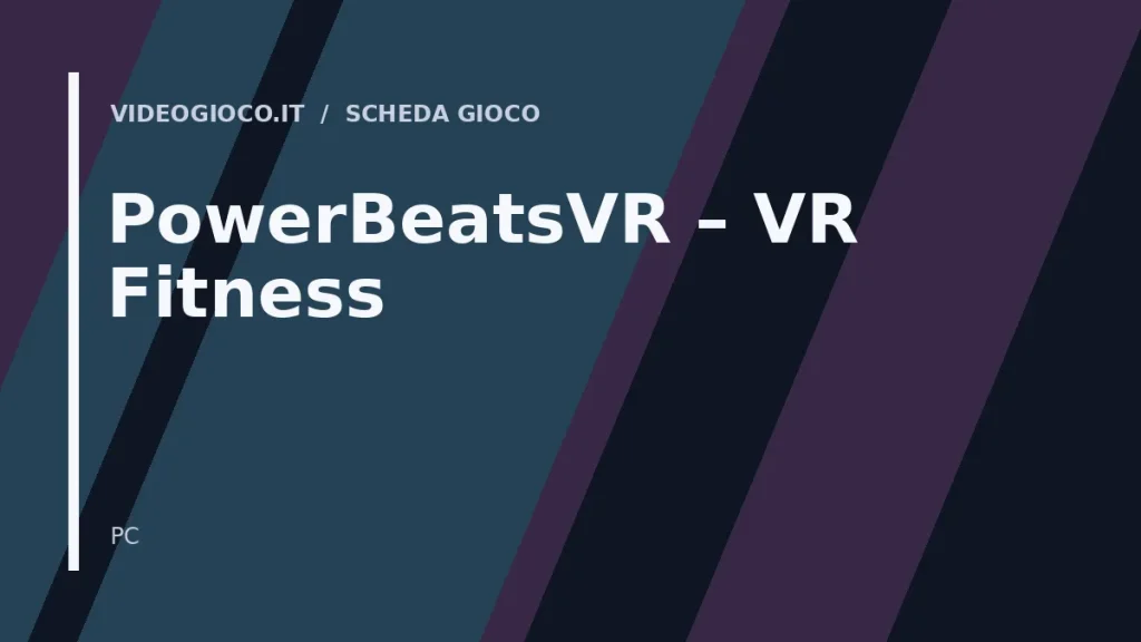 Copertina del gioco PowerBeatsVR – VR Fitness con visual grafico originale di Videogioco.it