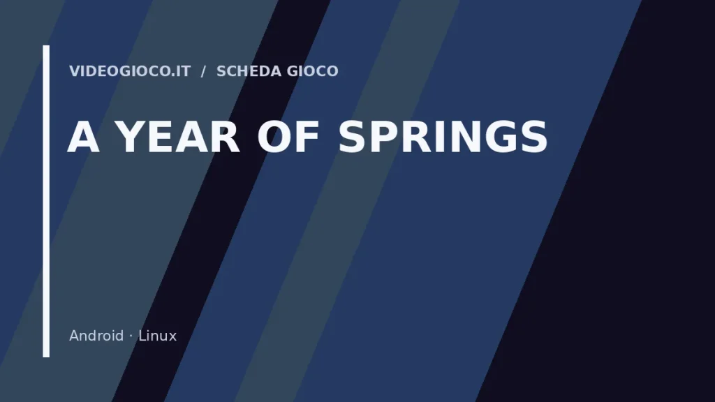 Visual grafica originale di Videogioco.it utilizzata come copertina per il gioco A YEAR OF SPRINGS