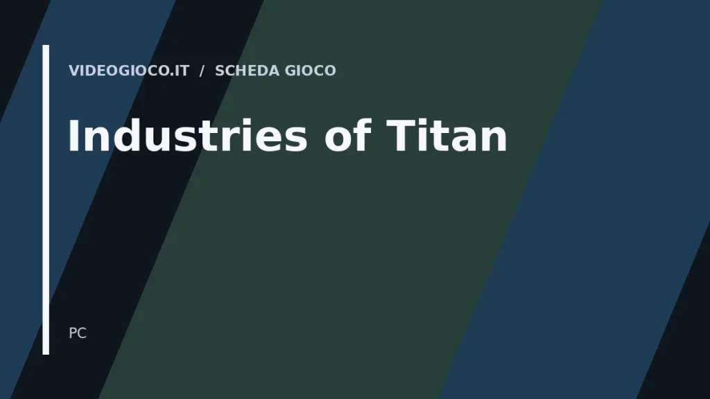 Visual di copertina originale Videogioco.it per Industries of Titan
