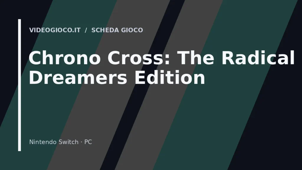 Copertina del gioco Chrono Cross: The Radical Dreamers Edition con visual grafico originale di proprietà di Videogioco.it.