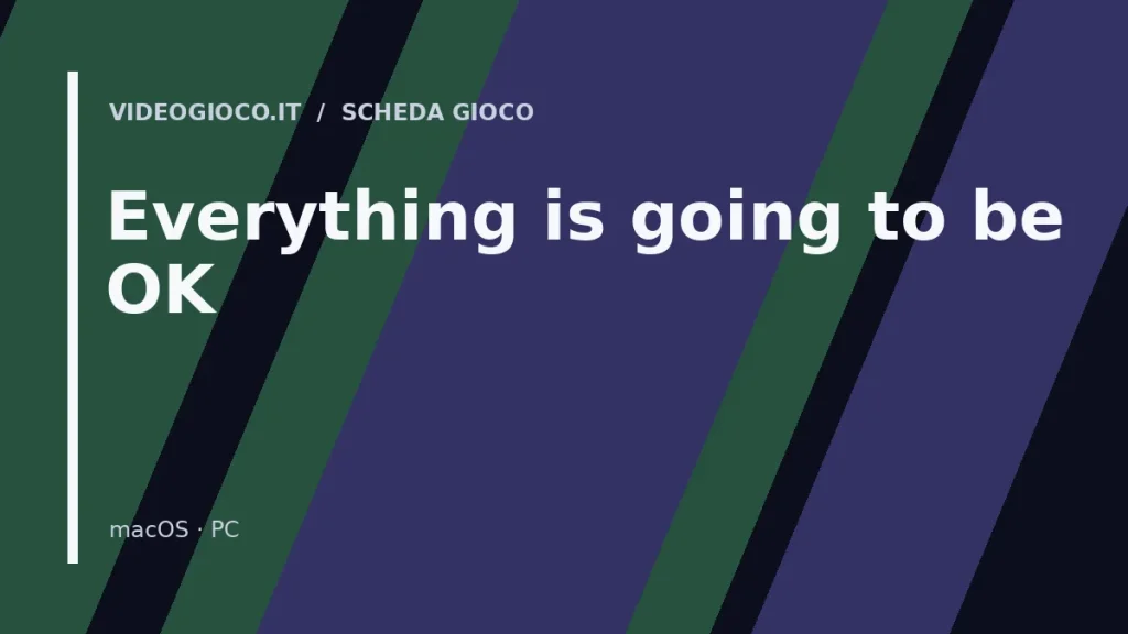 Visual grafico originale di Videogioco.it per il videogioco Everything is going to be OK