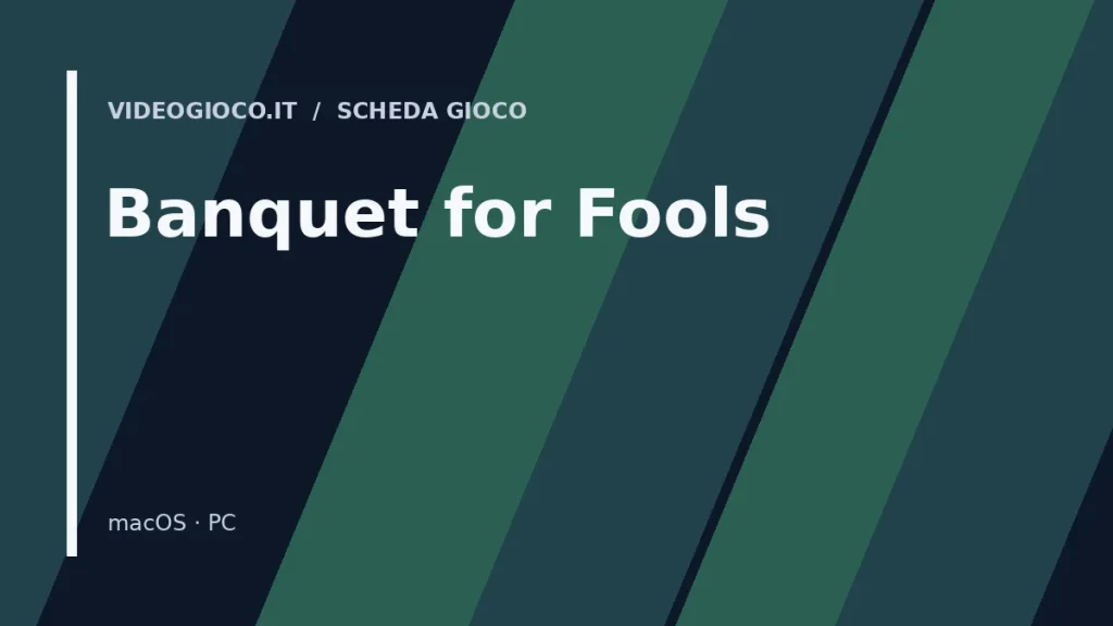 Copertina del gioco Banquet for Fools realizzata con visual grafico originale di proprietà di Videogioco.it.